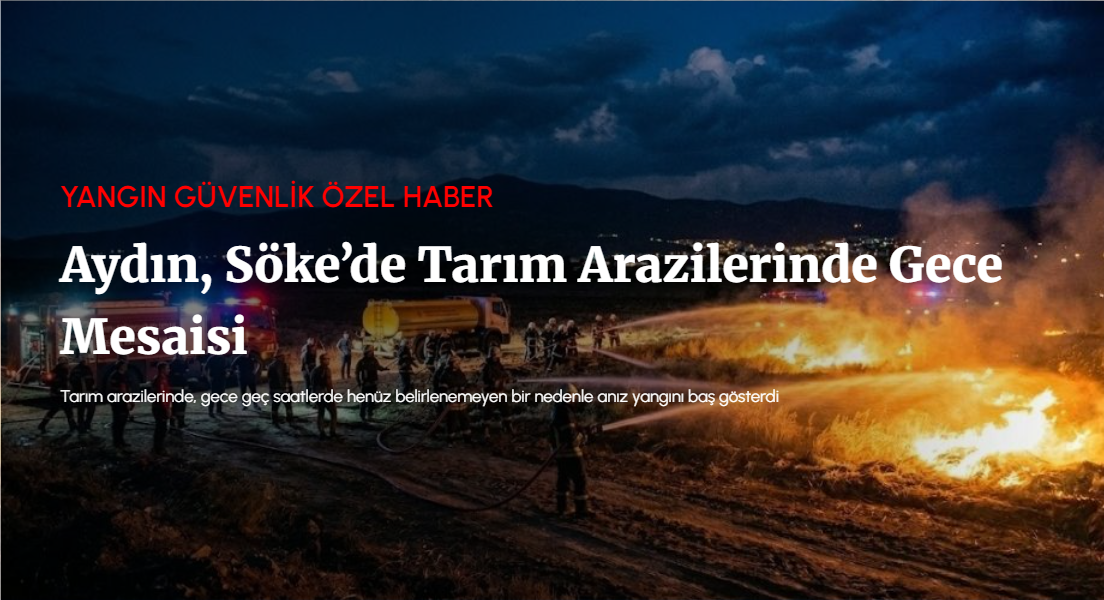 Aydın, Söke’de Tarım Arazilerinde Gece Mesaisi
