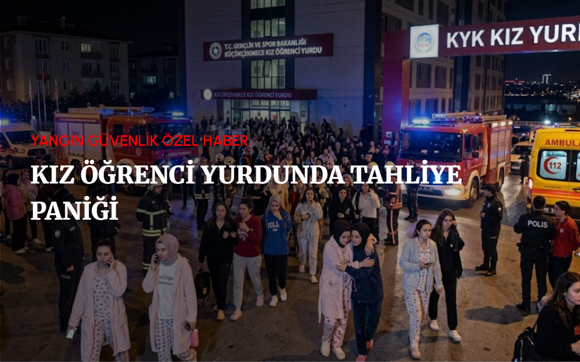 Küçükçekmece’de Kız Öğrenci Yurdunda Tahliye Paniği